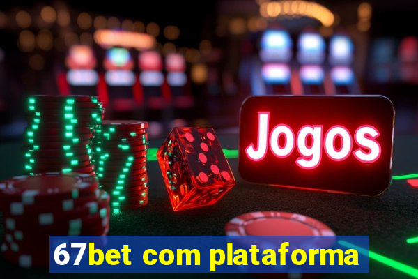 67bet com plataforma